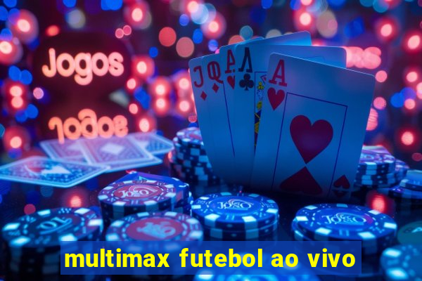 multimax futebol ao vivo